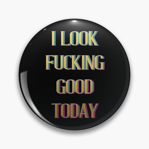 Item preview, I Look Fucking Good Today  designed and sold by mensijazavcevic.