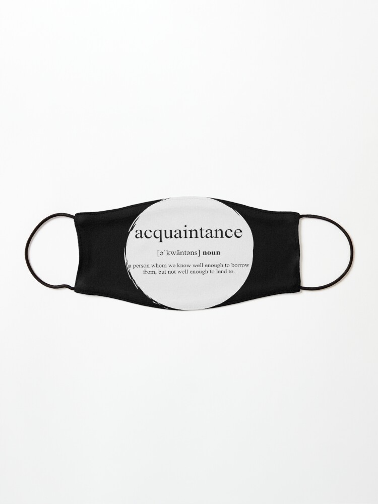 Acquaintance Definition Dictionary Collection Mask By Designschmiede Redbubble