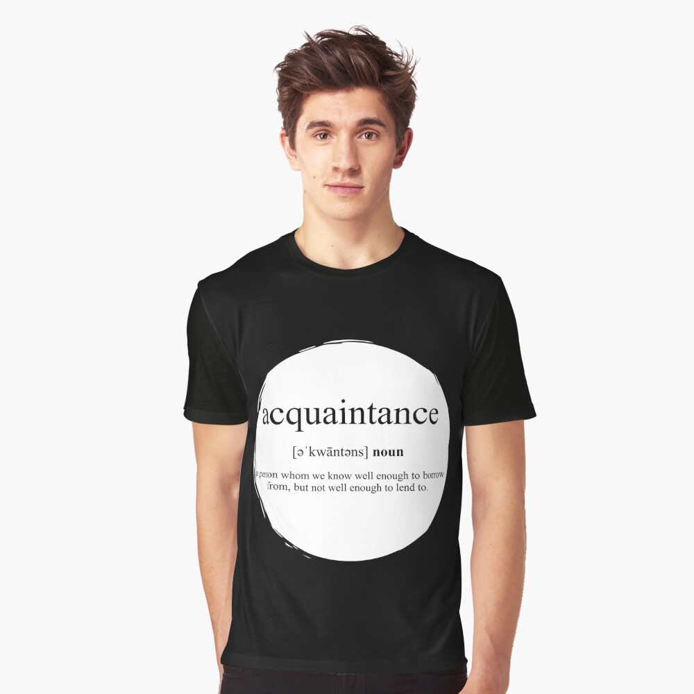 Acquaintance Definition Dictionary Collection T Shirt By Designschmiede Redbubble