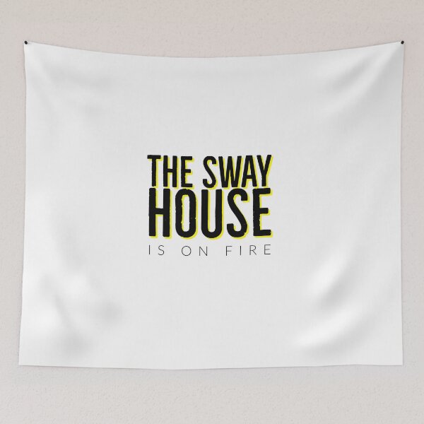 Item preview, THE SWAY HOUSE IS ON FIRE - SWAY HOUSE - TIKTOK FANS  designed and sold by Tropical Blood.