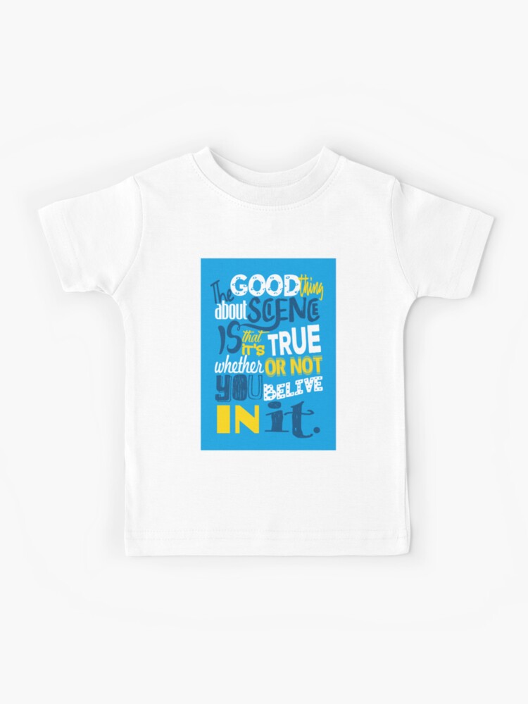 The Good Thing About Science Is That It S True Whether Or Not You Believe In It Kids T Shirt By Mensijazavcevic Redbubble