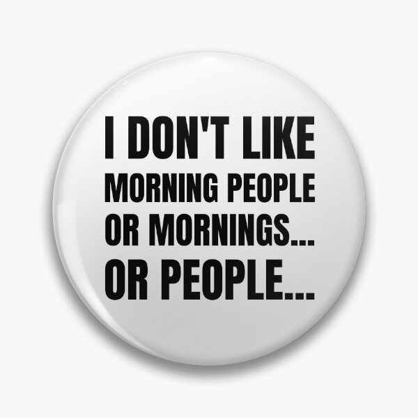 Item preview, I Don't Like Morning People, Or Mornings... Or People... designed and sold by BadJokesClub.