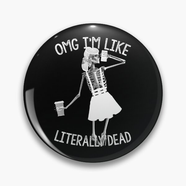 Item preview,  Omg I'm Like Literally Dead designed and sold by mensijazavcevic.