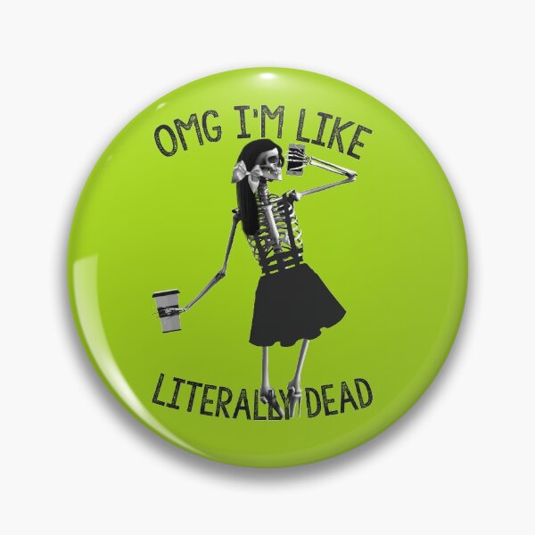 Item preview, Omg, I'm Like Literally Dead designed and sold by mensijazavcevic.