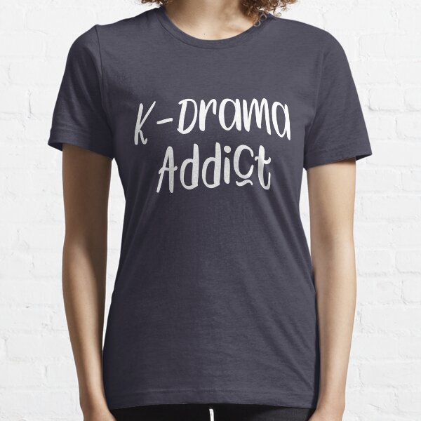 Funny K-Drama Addict Slogan Essential T-Shirt