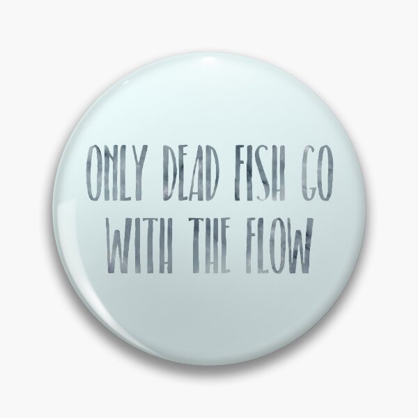 Item preview, Only Dead Fish Go With The Flow - Quotes designed and sold by MysticMagpie.
