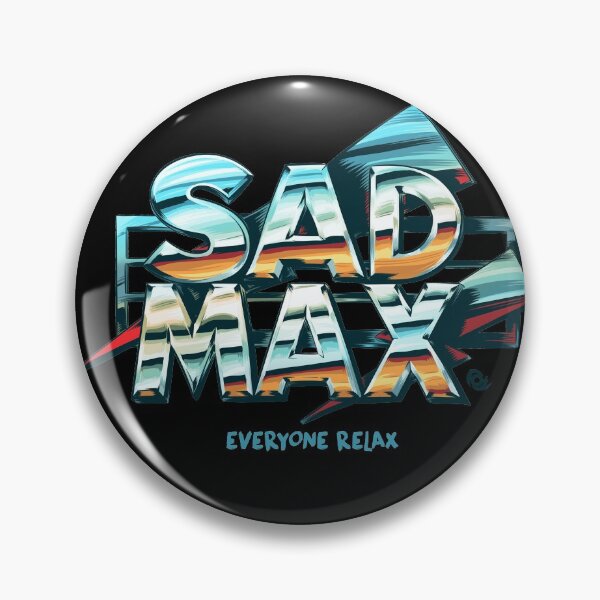 Item preview, EVERYONE RELAX - Sad Max logo designed and sold by James Fosdike.