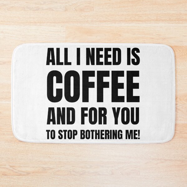 Item preview, All I Need Is Coffee % For You To Stop Botherinng Me! designed and sold by BadJokesClub.