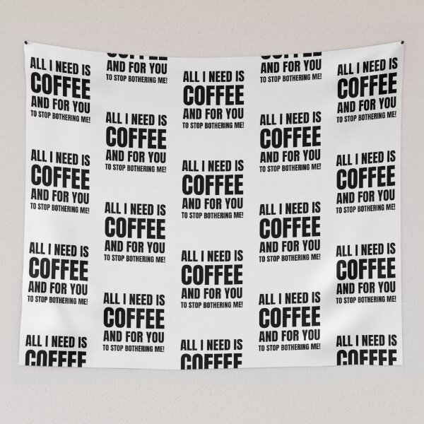 Item preview, All I Need Is Coffee % For You To Stop Botherinng Me! designed and sold by BadJokesClub.