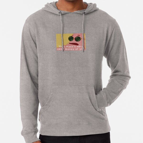 That Wasn't Very Cash Money of You Patrick Star Lightweight Hoodie