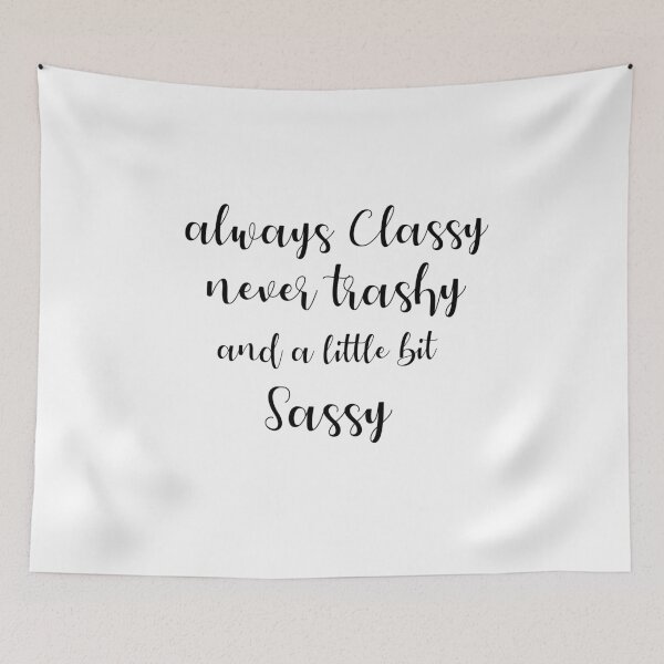 Item preview, Always classy never trashy and a little bit sassy designed and sold by GLOW BUYGLOW.