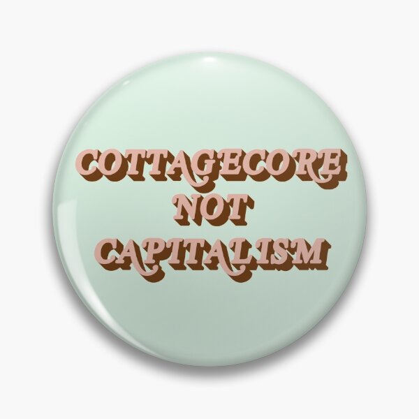 Item preview, COTTAGECORE NOT CAPITALISM designed and sold by femme McCulley.