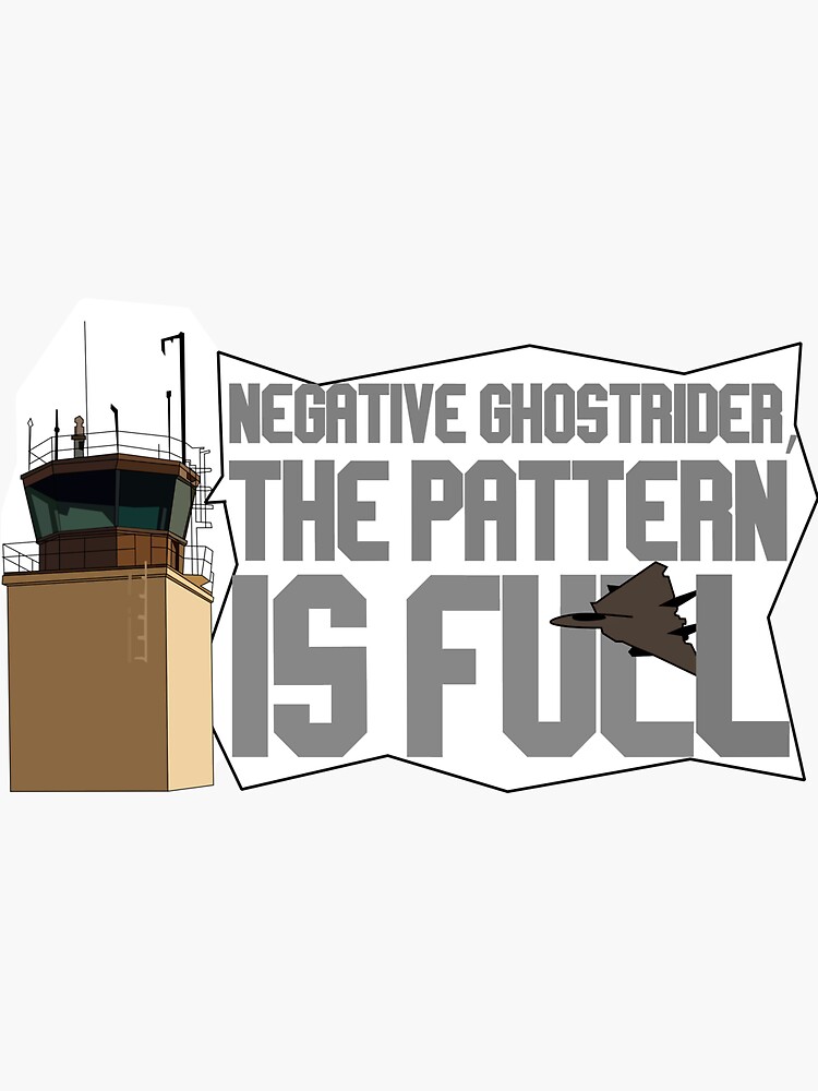 ""Negative Ghost Rider, the pattern is full" top gun quote" Sticker for