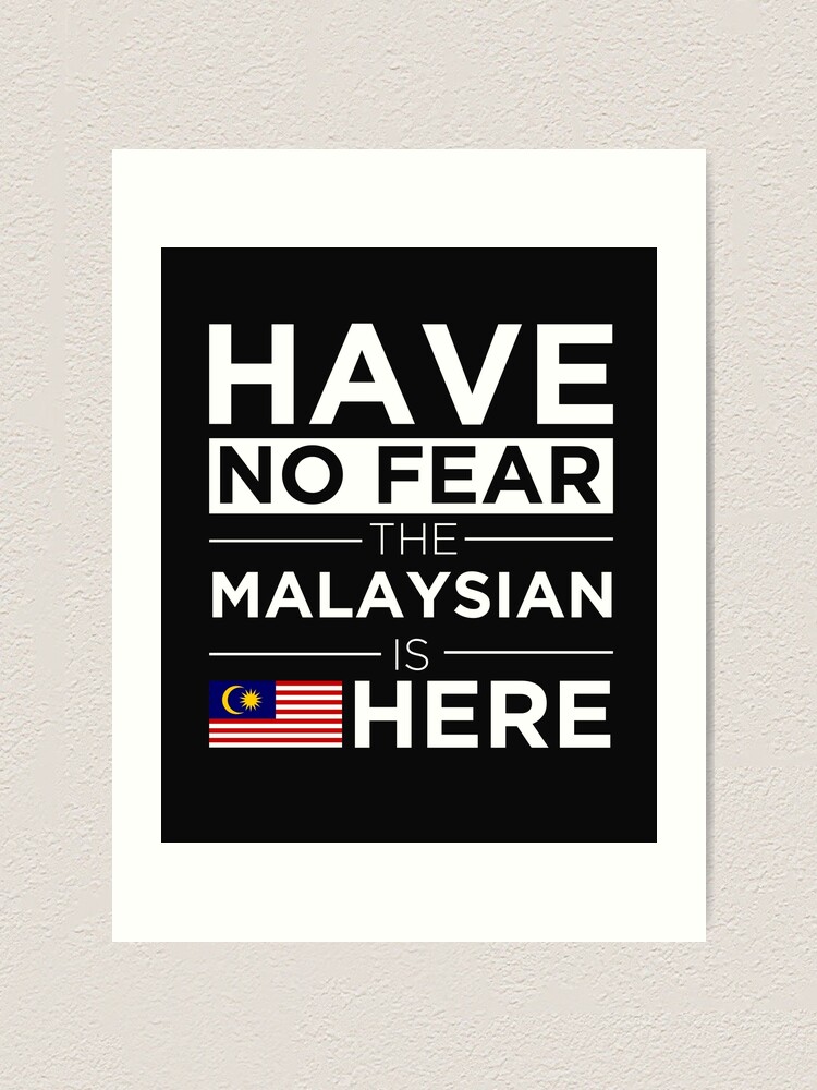 Have No Fear The Malaysian Is Here Pride Proud Malaysia Art Print By Losttribe Redbubble