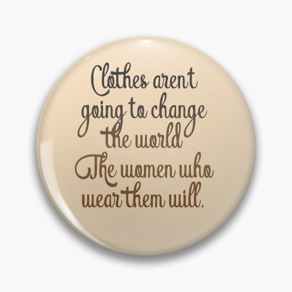 Item preview, Clothes aren't going to change the world. The women who wear them will designed and sold by mensijazavcevic.