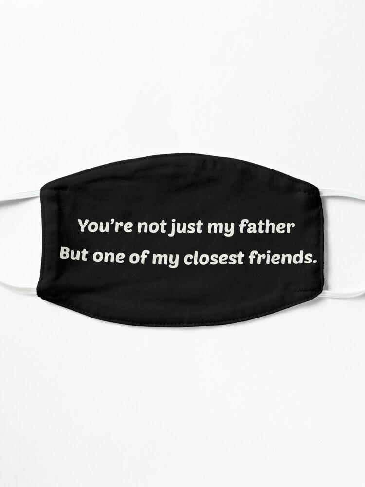 Alternative Ansicht von Du bist nicht nur mein Vater, sondern einer meiner engsten Freunde, Papa, Papa Gift, Vatertag, Geschenk für den Vater Maske