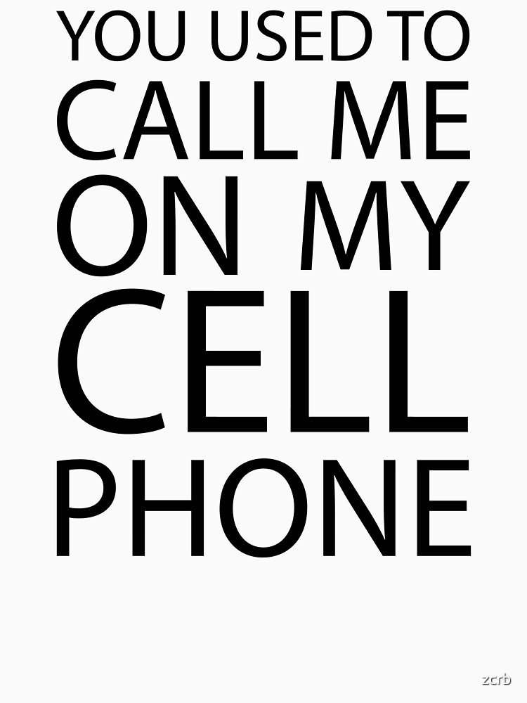 "You Used to Call Me On My Cell Phone" Tshirt for Sale by zcrb Redbubble hotline bling t