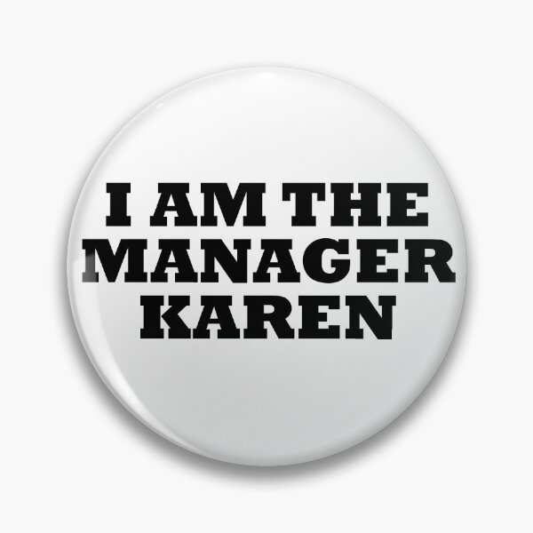 Item preview, I Am The Manager Karen designed and sold by artpirate.