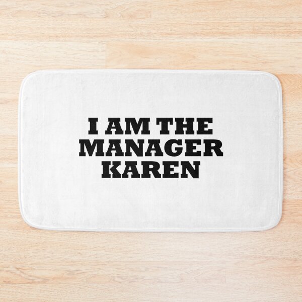 Item preview, I Am The Manager Karen designed and sold by artpirate.
