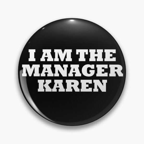 Item preview, I Am The Manager Karen designed and sold by artpirate.