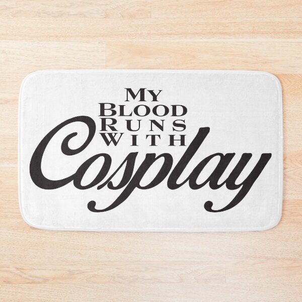 Item preview, My Blood Runs With Cosplay designed and sold by GeekyGirlDesign.