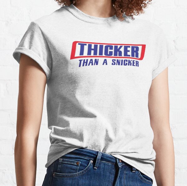 Thicker than a Snicker Classic T-Shirt