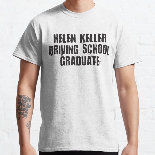 Helen Keller Fahrschulabsolventin Classic T-Shirt