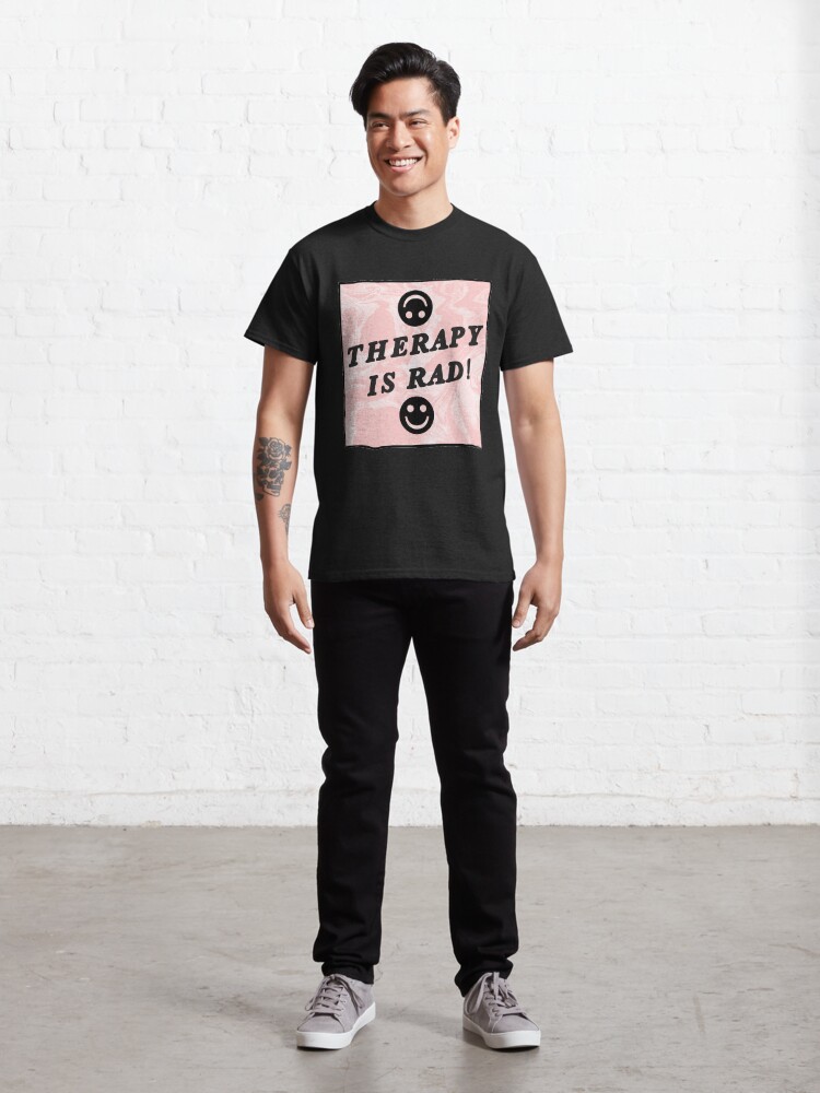 Alternate view of therapy is rad | pink | mental health / self care Classic T-Shirt