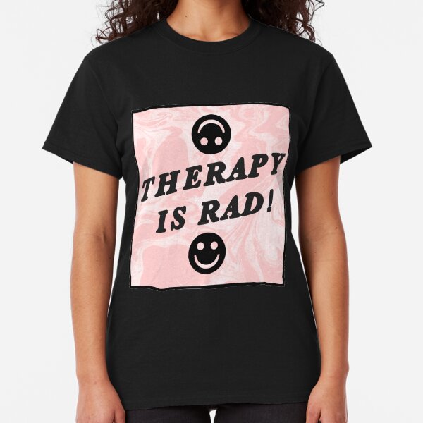 therapy is rad | pink | mental health / self care Classic T-Shirt