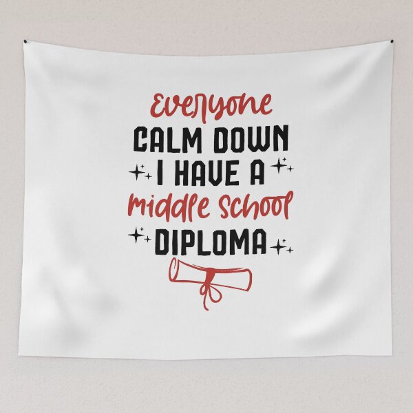Item preview, Everyone Calm Down I Have A Middle School Diploma,Graduation Gift For Middle School designed and sold by Noussairox.