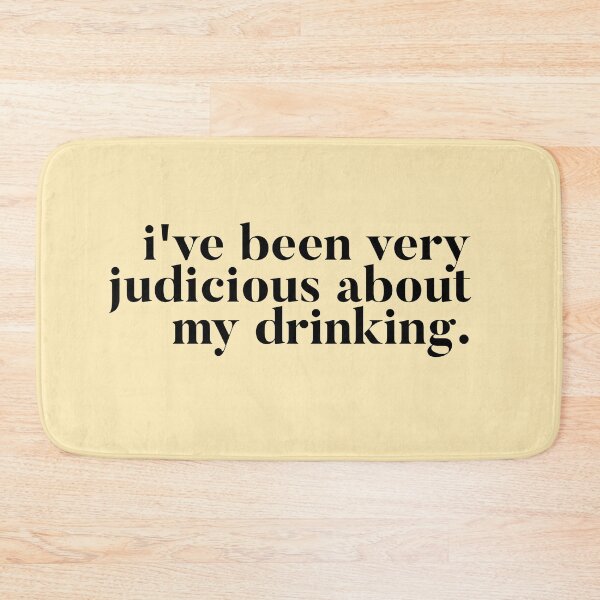 Item preview, I've been very judicious about my drinking - Kate Maloney Vanderpump Rules Quote designed and sold by mivpiv.
