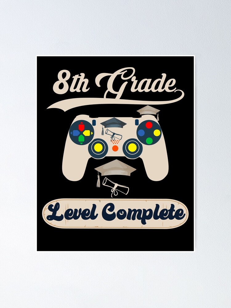 8th Grade Level Complete Level 8 Complete Graduation Poster By Snsstudios Redbubble