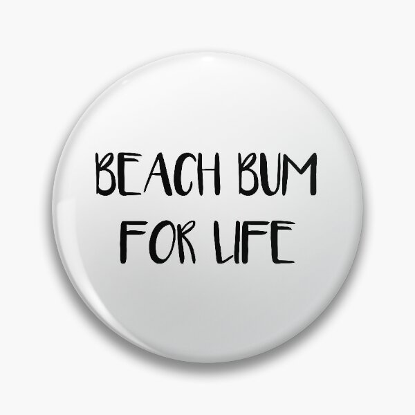 Item preview, Beach Bum For Life designed and sold by jackknite.