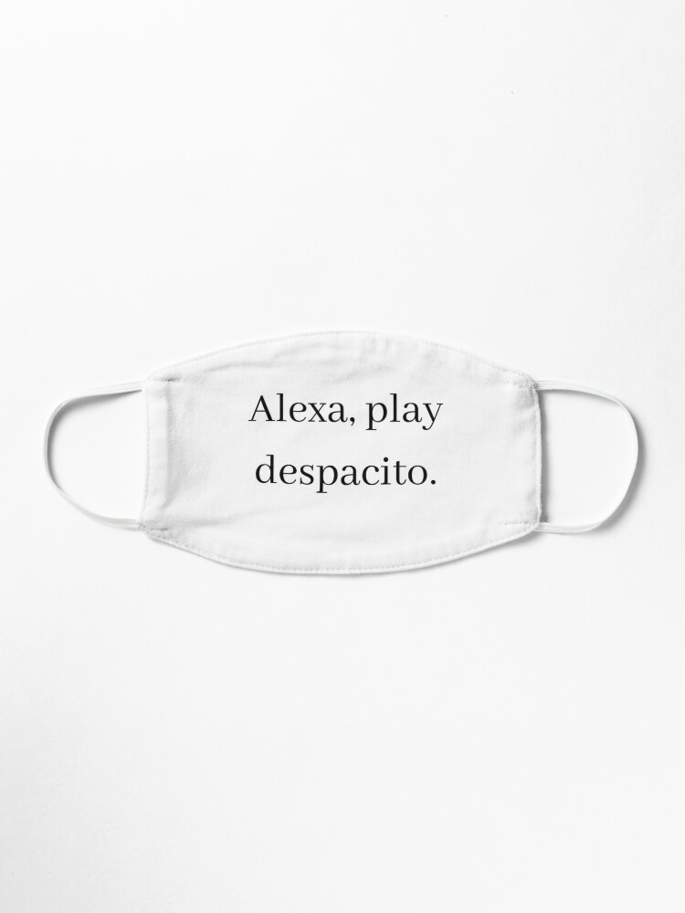 Alexa Play Despacito Mask By Potatomydragons Redbubble - alexa play despacito roblox
