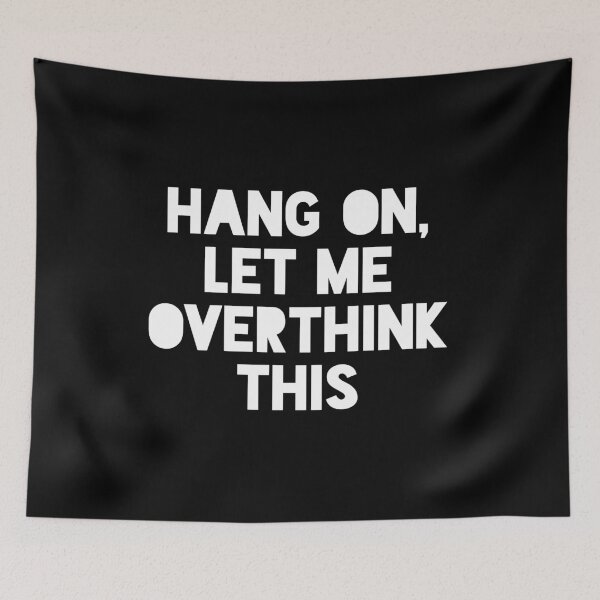 Item preview, Hang on! Let me overthink this designed and sold by ApparelFactory.