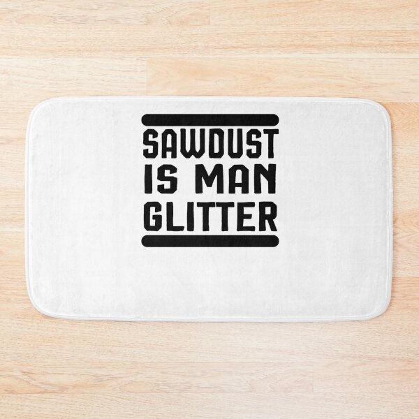 Item preview, Sawdust is Man Glitter ,Carpenter Gift, Woodworker Gift designed and sold by Noussairox.