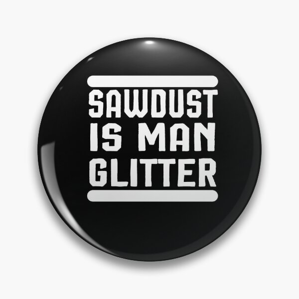 Item preview, Sawdust is Man Glitter ,Carpenter Gift, Woodworker Gift designed and sold by Noussairox.