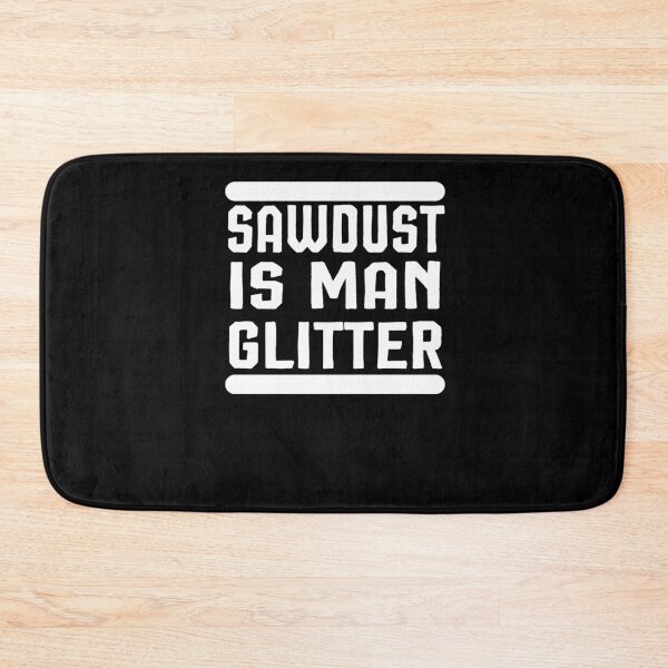 Item preview, Sawdust is Man Glitter ,Carpenter Gift, Woodworker Gift designed and sold by Noussairox.