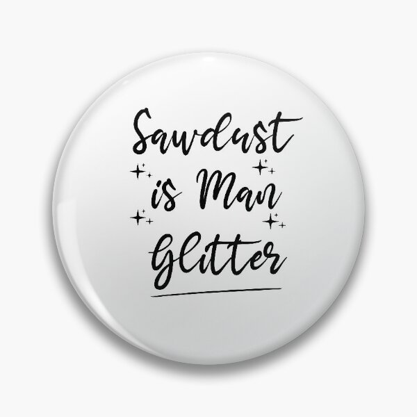 Item preview, Sawdust is Man Glitter ,Carpenter Gift, Woodworker Gift designed and sold by Noussairox.