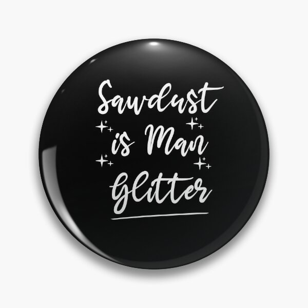 Item preview, Sawdust is Man Glitter ,Carpenter Gift, Woodworker Gift designed and sold by Noussairox.