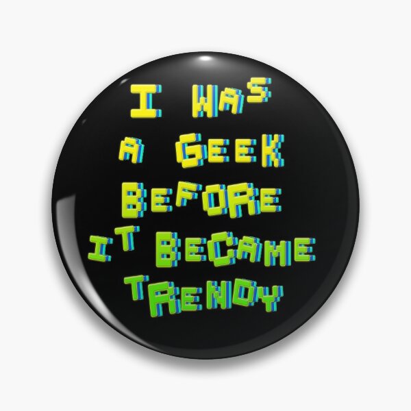 Item preview, I was a geek before it became trendy. designed and sold by mensijazavcevic.