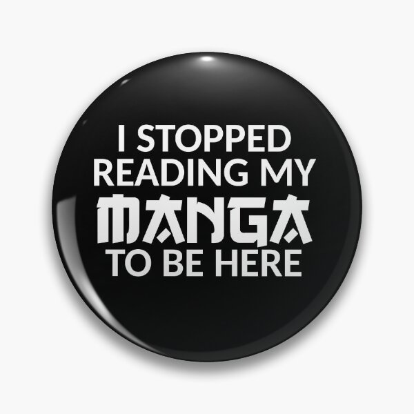 Item preview, I stopped reading my MANGA to be here - White Letters designed and sold by AmpersandCuster.