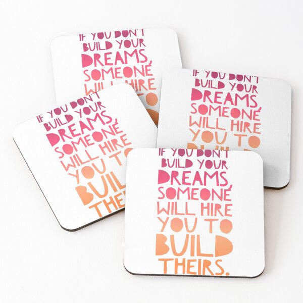Item preview, if you don't build your dreams, someone will hire you to build theirs. designed and sold by coatstar.
