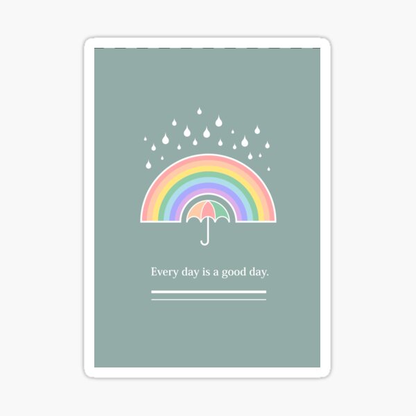 Every Day Is a Good Day Sticker