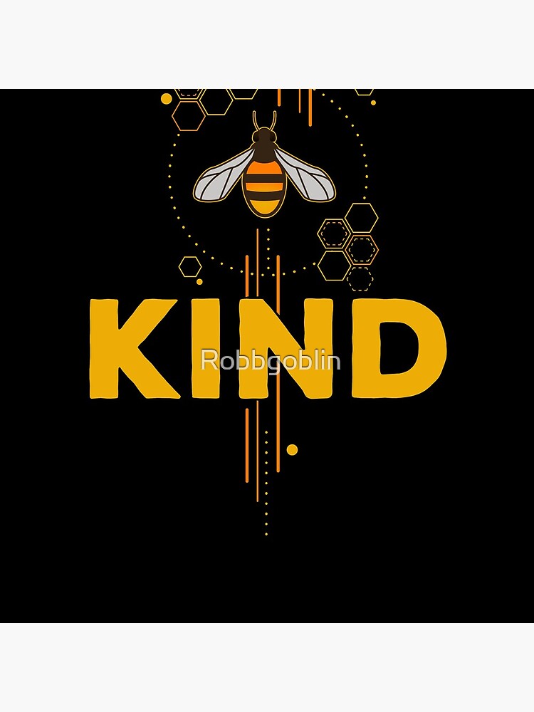 Be Kind (Bee Kind) by Robbgoblin