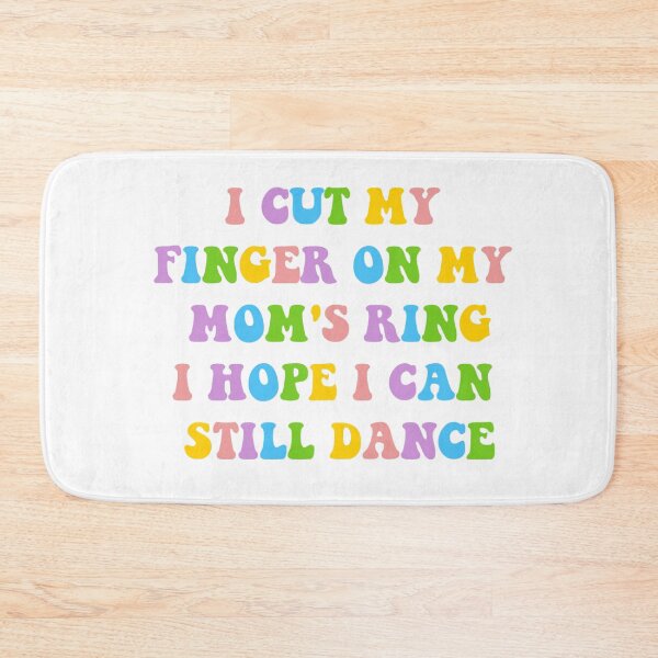 Item preview, I Cut My Finger On My Mom's Ring I hope I Can Still Dance designed and sold by aggpanda.