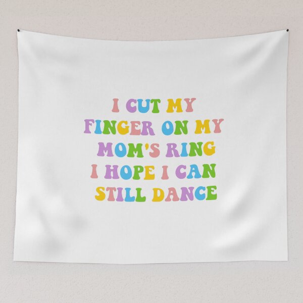 Item preview, I Cut My Finger On My Mom's Ring I hope I Can Still Dance designed and sold by aggpanda.