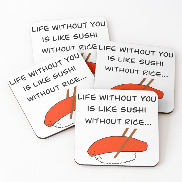 Item preview, Life without you is like sushi without rice designed and sold by Marinaaa010.