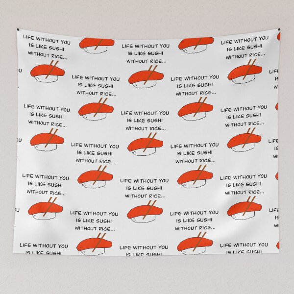 Item preview, Life without you is like sushi without rice designed and sold by Marinaaa010.