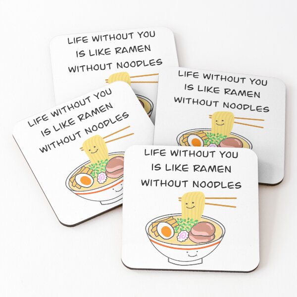 Item preview, Life without you is like ramen without noodles designed and sold by Marinaaa010.